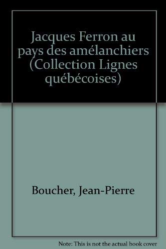 Stock image for Jacques Ferron au pays des amelanchiers (Collection "Lignes quebecoises") (French Edition) for sale by Zubal-Books, Since 1961