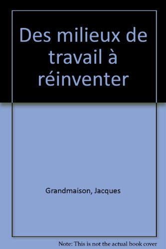 Beispielbild fr Des milieux de travail a reinventer (French Edition) zum Verkauf von Better World Books Ltd