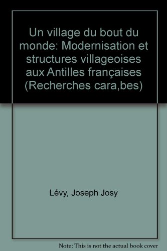 Stock image for Un village du bout du monde: Modernisation et structures villageoises aux Antilles franc aises (Collection Recherches carai bes) (French Edition) for sale by HPB-Red