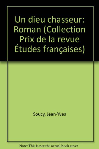 9780840503411: Un dieu chasseur: Roman (Collection Prix de la revue Etudes francaises) (French Edition)