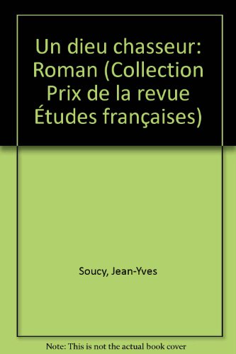 9780840503411: Un dieu chasseur: Roman (Collection Prix de la revue Études françaises) (French Edition)