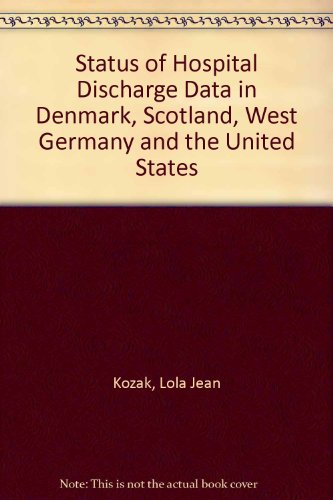 The status of hospital discharge data in Denmark, Scotland, West Germany, and the United States (Vital and health statistics) (9780840602114) by Kozak, Lola Jean