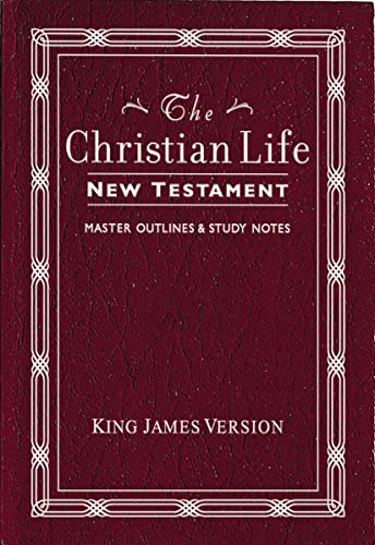 9780840701350: KJV, The Christian Life New Testament, Leathersoft, Burgundy: with Master Outlines and Study Notes