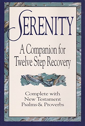 Beispielbild fr Serenity: A Companion for Twelve Step Recovery Complete With New Testament Psalms a nd Proverbs zum Verkauf von Goodwill of Colorado