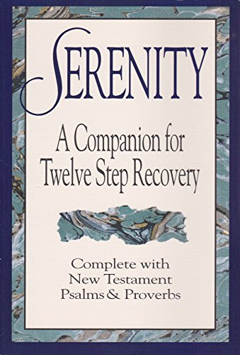 Imagen de archivo de Serenity: A Companion for Twelve Step Recovery Complete With New Testament Psalms a nd Proverbs a la venta por Goodwill of Colorado