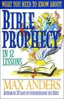 Imagen de archivo de Bible Prophecy: In 12 Lessons (What You Need to Know About) a la venta por Wonder Book