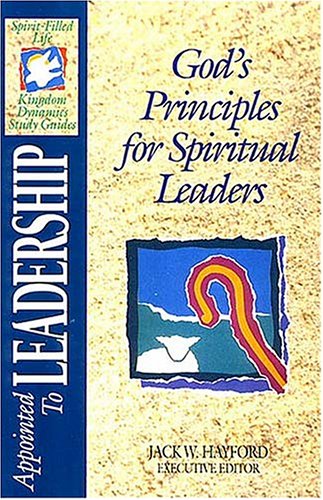 Imagen de archivo de Appointed to Leadership: God's Principles for Spiritual Leaders (The Spirit-filled Life Kingdom Dynamics Guides) a la venta por SecondSale