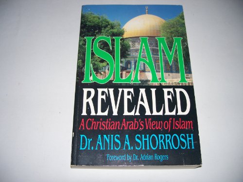 Imagen de archivo de Islam Revealed: A Christian Arab's View of Islam a la venta por Top Notch Books