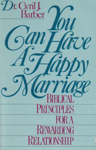Beispielbild fr You can have a happy marriage: Biblical principles for a rewarding relationship zum Verkauf von Wonder Book