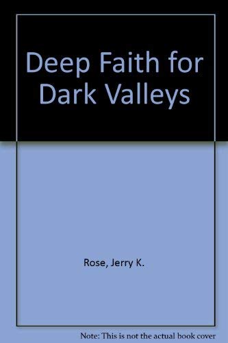 Stock image for Deep Faith for Dark Valleys for sale by Gulf Coast Books