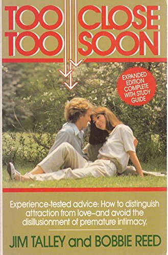 Too Close Too Soon Avoiding The Heartache Of Premature Intimacy - Talley, Jim A.; Reed, Bobbie