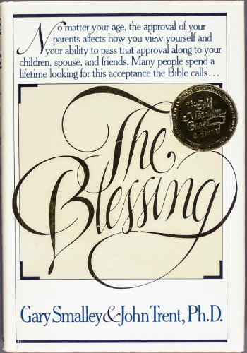 Beispielbild fr The Blessing : Giving and Gaining Family Approval zum Verkauf von Better World Books