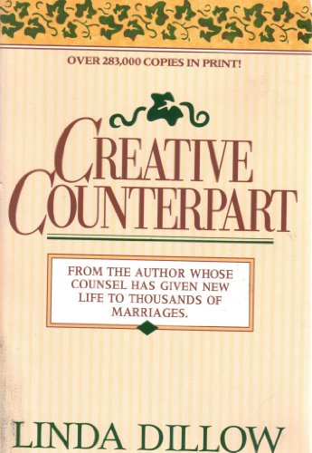 Stock image for Creative Counterpart : Becoming the Woman, Wife, and Mother You've Longed to Be for sale by Better World Books