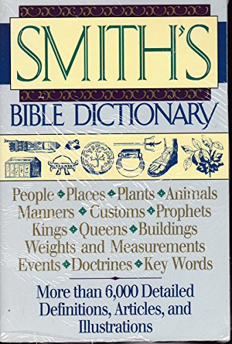 Imagen de archivo de Smith's Bible Dictionary : More Than 6,000 Detailed Definitions, Articles, and Illustrations a la venta por Better World Books