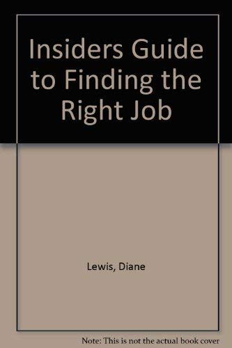 Imagen de archivo de Insiders Guide to Finding the Right Job a la venta por Hastings of Coral Springs