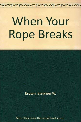 Beispielbild fr When Your Rope Breaks zum Verkauf von SecondSale