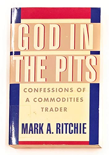 Stock image for God in the Pits: Confession of a Commodities Trader for sale by ThriftBooks-Atlanta