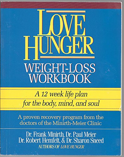 9780840732200: Love Hunger Weight-Loss Workbook ~ A 12 week life plan for the body, mind, and soul