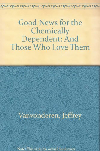 Beispielbild fr Good News for the Chemically Dependent and Those Who Love Them zum Verkauf von ThriftBooks-Atlanta