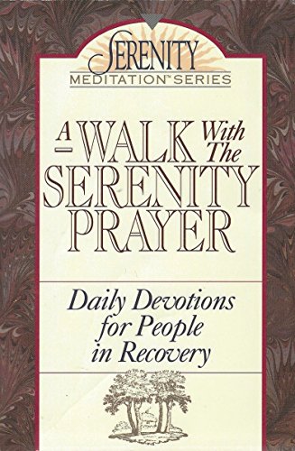 Beispielbild fr A Walk With the Serenity Prayer: Daily Devotions for People in Recovery (The Serenity Meditation Series) zum Verkauf von Wonder Book
