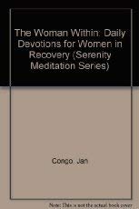 Imagen de archivo de The Woman Within: Daily Devotions for Women in Recovery (Serenity Meditation Series) a la venta por HPB-Ruby