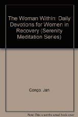 The Woman Within: Daily Devotions for Women in Recovery (Serenity Meditation Series) (9780840732392) by Congo, Jan; Meier, Jan; Mask, Julie