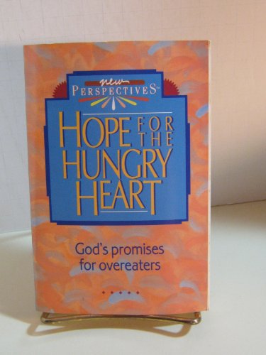 Beispielbild fr Hope for the Hungry Heart: God's Promises for Overeaters (New Perspectives (Thomas Nelson)) zum Verkauf von Wonder Book