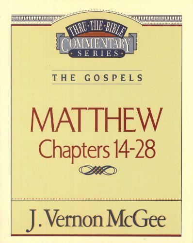 Matthew Chapters 14 28 Thru the Bible Commentary Series the Gospels