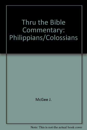 Stock image for Thru the Bible Commentary: Philippians/Colossians for sale by Wonder Book