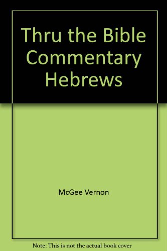 9780840733047: Title: Thru the Bible Commentary Hebrews