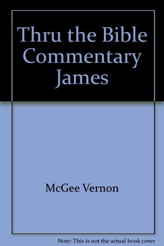 Stock image for Thru the Bible Commentary : James for sale by Better World Books