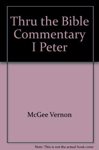9780840733078: Title: Thru the Bible Commentary I Peter