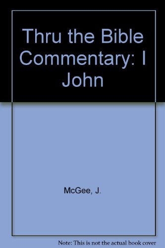 9780840733092: Title: Thru the Bible Commentary I John