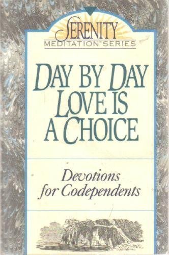 Beispielbild fr Day by Day Love Is a Choice (The Serenity Meditation Series) zum Verkauf von Orion Tech