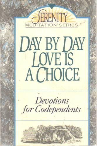 9780840733177: Day by Day Love Is a Choice (The Serenity Meditation Series)