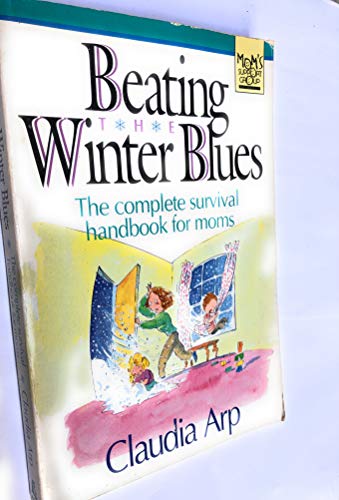 Beispielbild fr Beating the Winter Blues: The Complete Survival Handbook for Moms zum Verkauf von Wonder Book