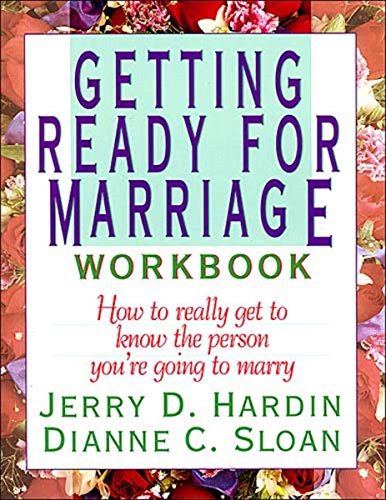 Getting Ready for Marriage Workbook : How to Really Get to Know the Person You're Going to Marry