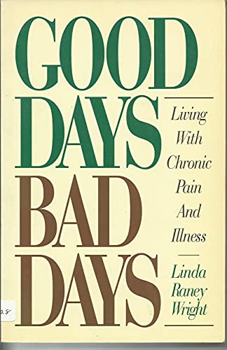 Stock image for Good Days Bad Days: Living With Chronic Pain and Illness for sale by Half Price Books Inc.