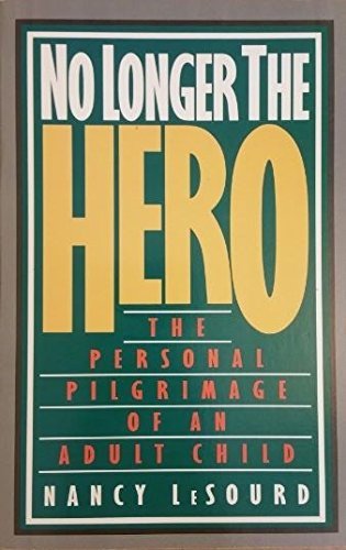 Beispielbild fr No Longer the Hero: The Personal Pilgrimage of an Adult Child zum Verkauf von Wonder Book