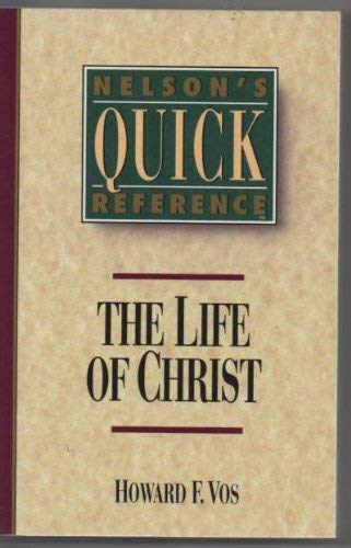Stock image for Nelson's Quick-Reference: The Life of Christ for sale by -OnTimeBooks-