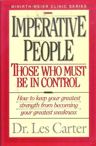 Beispielbild fr Imperative People - Those Who Must Be in Control : How to Keep Your Greatest Strength from Becoming Your Greatest Weakness zum Verkauf von Better World Books