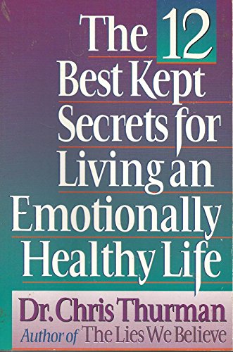 The 12 Best Kept Secrets for Living an Emotionally Healthy Life (9780840734662) by Thurman, Chris
