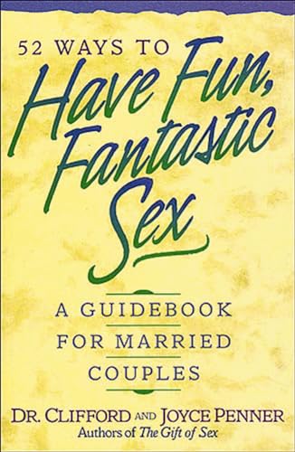 Imagen de archivo de 52 Ways To Have Fun, Fantastic Sex - A Guidebook For Married Couples a la venta por SecondSale