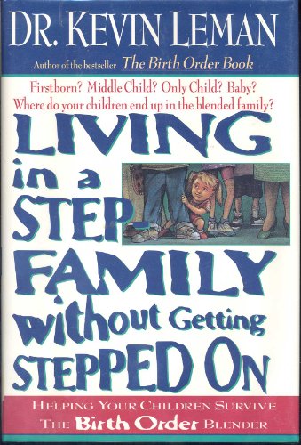 9780840734921: Living in a Step Family Without Getting Stepped on: Helping Your Children Survive the Birth Order Blender