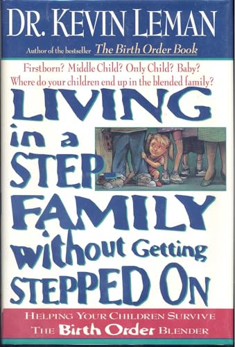 Stock image for Living in a Step Family Without Getting Stepped on: Helping Your Children Survive the Birth Order Blender for sale by Reliant Bookstore