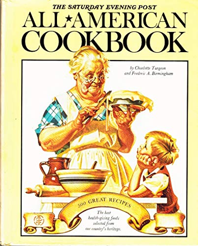 Beispielbild fr The Saturday Evening Post All-American Cookbook - 500 Great Recipes With A Light-Hearted History with Eating in America zum Verkauf von Half Price Books Inc.