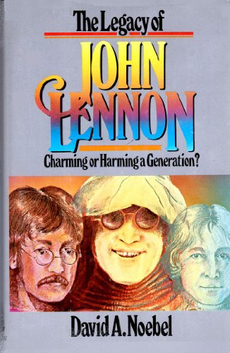 Imagen de archivo de The Legacy of John Lennon: Charming or Harming a Generation? a la venta por ThriftBooks-Atlanta