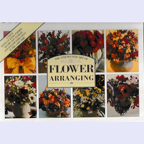 Beispielbild fr The Step-By-Step Art of Flower Arranging zum Verkauf von Better World Books