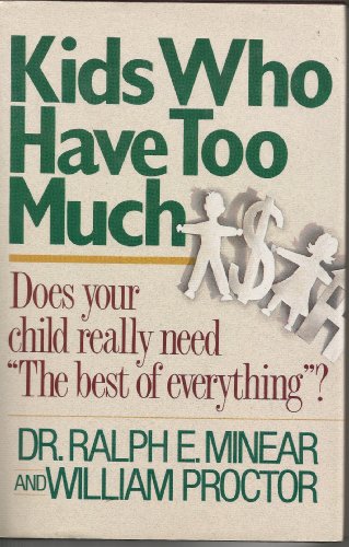 Kids Who Have Too Much (9780840742513) by Minear, Ralph E.; Proctor, William