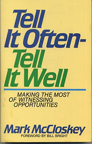 Beispielbild fr Tell It Often-Tell It Well: Making the Most of Witnessing Opportunities zum Verkauf von ThriftBooks-Dallas